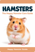 The Happy Hamster Care Guide